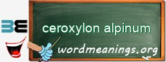 WordMeaning blackboard for ceroxylon alpinum